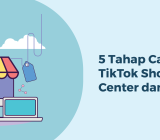 Bagaimana cara daftar TikTok Shop Seller Center? Ini 5 tahapannya