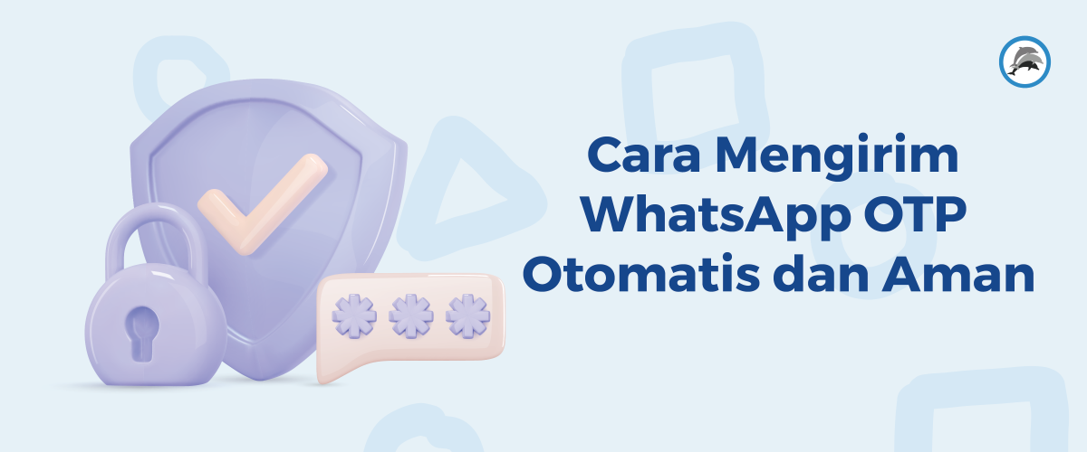 Cara membuat WhatsApp OTP otomatis dan aman dengan menggunakan WhatsApp Business API.