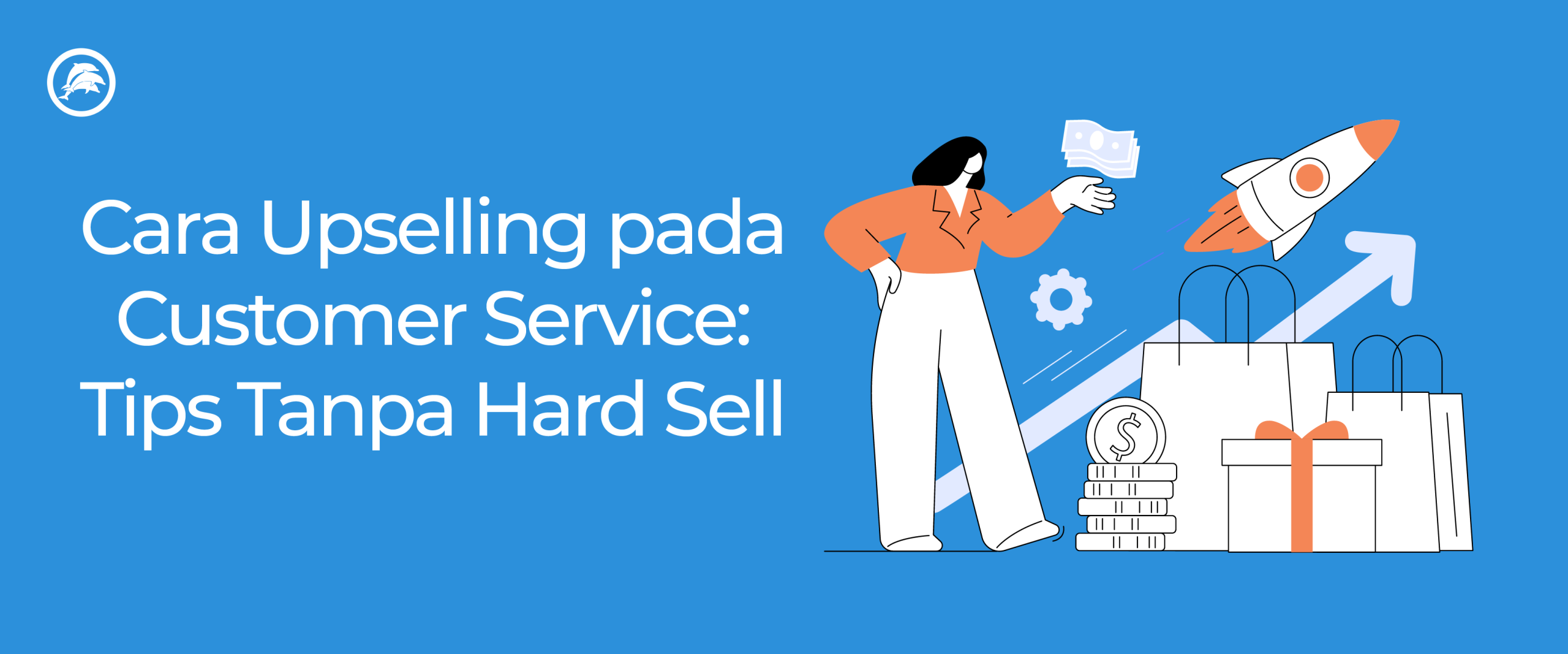Cara Upselling pada Customer Service: Tips Tanpa Hard Sell