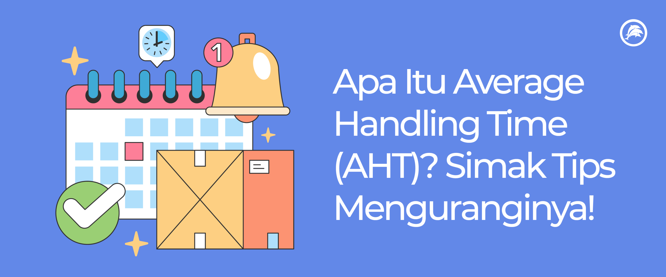 Apa Itu Average Handling Time (AHT)? Simak Tips Menguranginya!