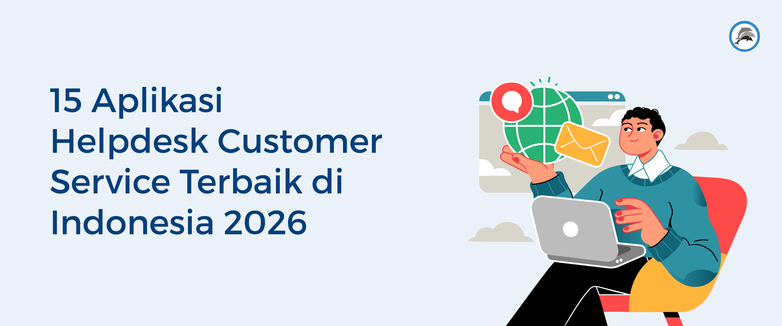 15 Aplikasi Helpdesk Customer Service Terbaik di Indonesia 2026