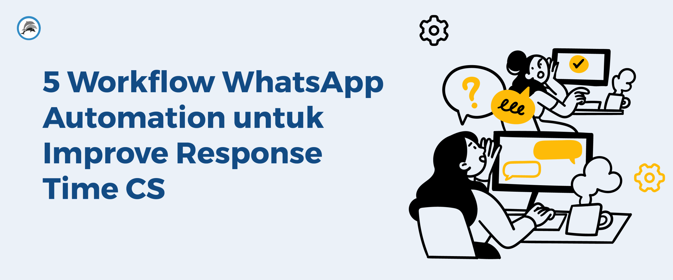 5 Workflow WhatsApp Automation untuk Improve Response Time CS