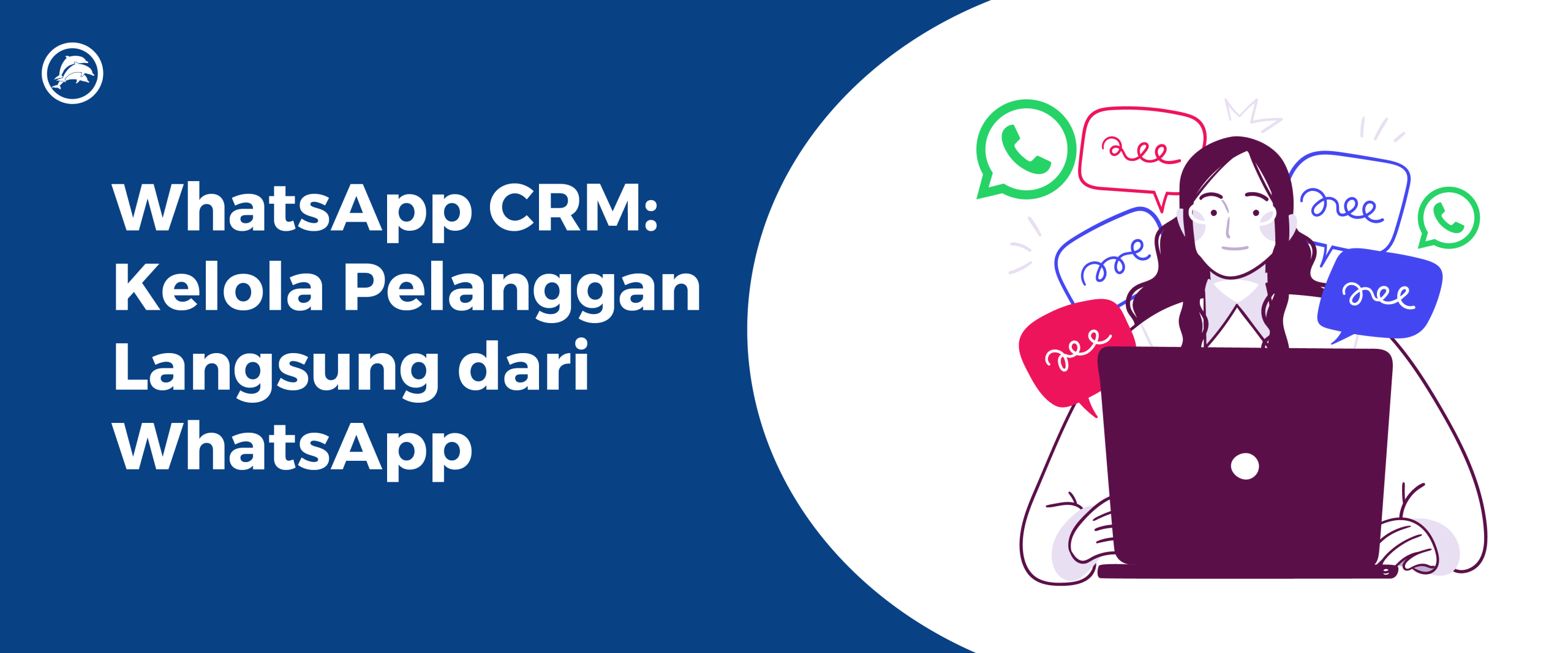 WhatsApp CRM: Kelola Pelanggan Langsung dari WhatsApp