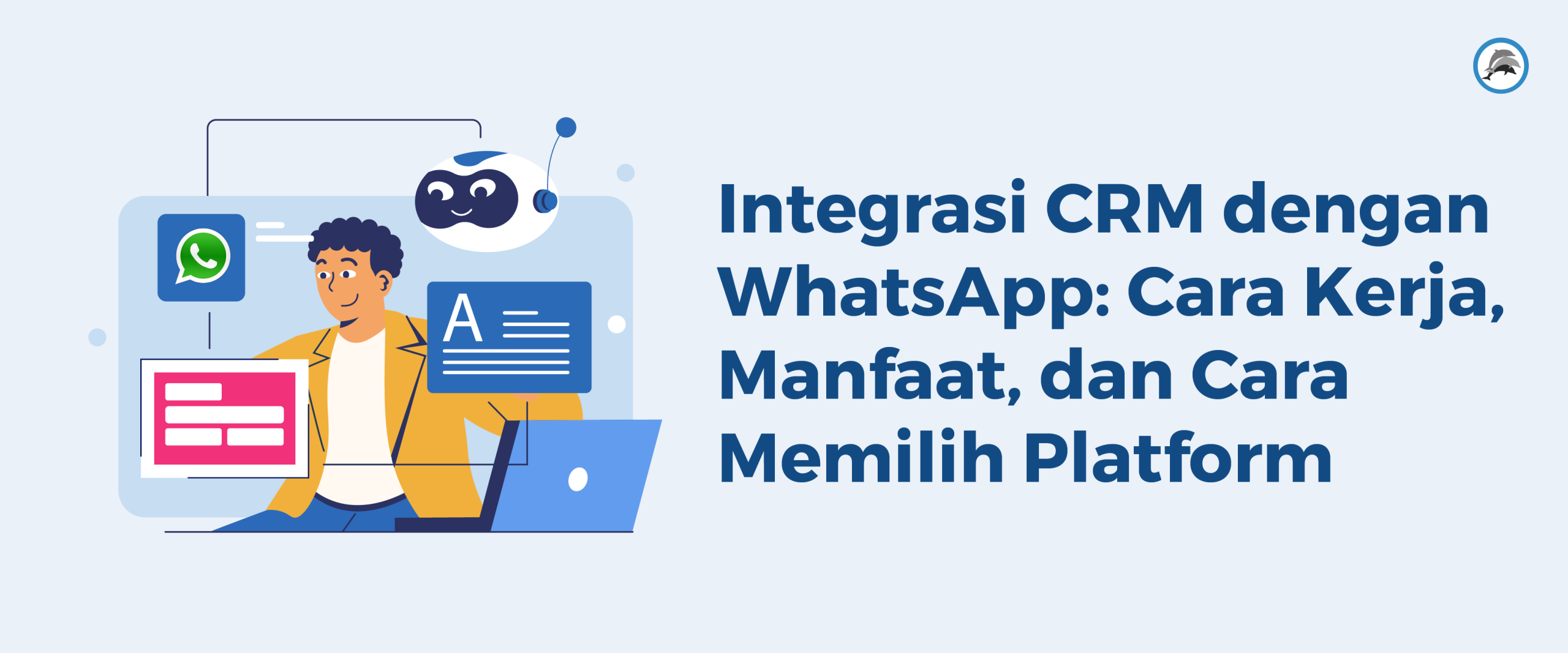 Integrasi CRM dengan WhatsApp: Cara Kerja, Manfaat, dan Cara Memilih Platform